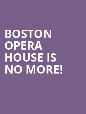 Boston Opera House is no more